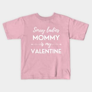 Sorry Ladies Mommy Is My Valentine Kids T-Shirt